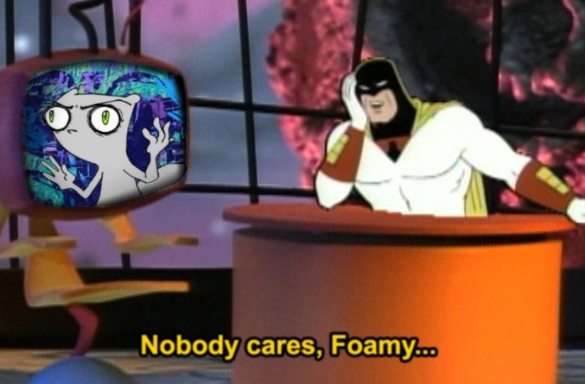 nobody cares foamy